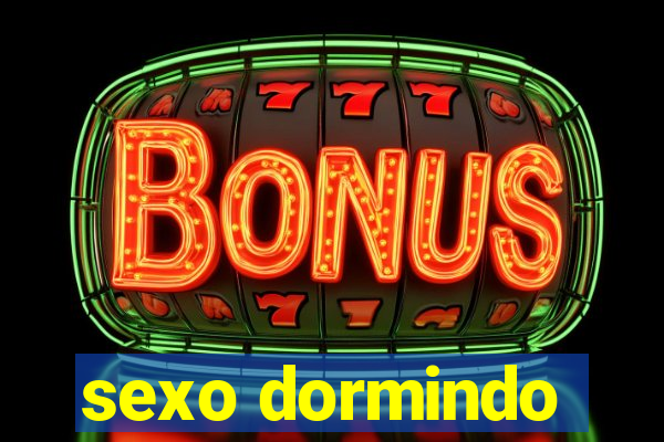 sexo dormindo